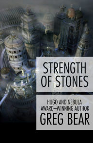 Title: Strength of Stones, Author: Greg Bear