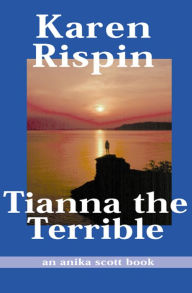 Title: Tianna the Terrible, Author: Karen Rispin