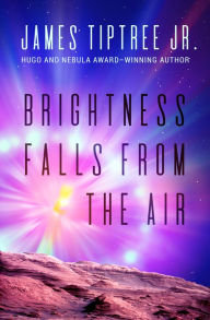Title: Brightness Falls from the Air, Author: James Tiptree