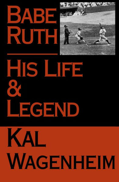 Babe Ruth: His Life and Legend