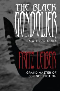 The Black Gondolier: And Other Stories