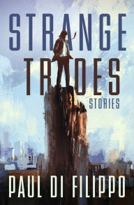 Title: Strange Trades, Author: Paul Di Filippo