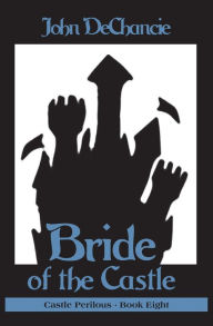 Title: Bride of the Castle, Author: John DeChancie