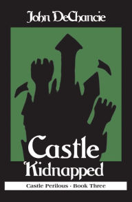 Title: Castle Kidnapped, Author: John DeChancie
