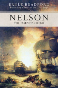 Title: Nelson: The Essential Hero, Author: Ernle Bradford
