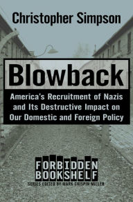 Title: Blowback: America's Recruitment of Nazis and Its Destructive Impact on Our Domestic and Foreign Policy, Author: Christopher Simpson