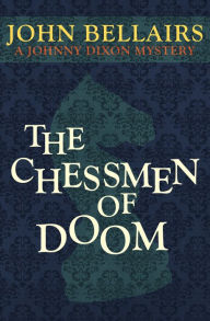 Title: The Chessmen of Doom, Author: John Bellairs