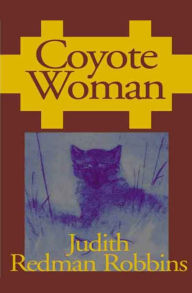 Title: Coyote Woman, Author: Judith Redman Robbins