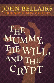 Title: The Mummy, the Will, and the Crypt, Author: John Bellairs