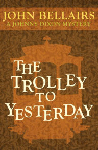 Title: The Trolley to Yesterday, Author: John Bellairs