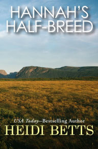 Title: Hannah's Half-Breed, Author: Heidi Betts