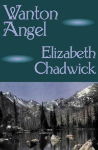 Title: Wanton Angel, Author: Elizabeth Chadwick