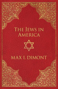 Title: The Jews in America, Author: Max I. Dimont