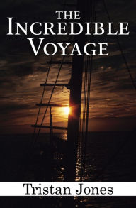 Title: The Incredible Voyage, Author: Tristan Jones