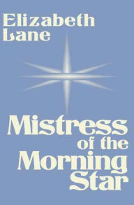 Title: Mistress of the Morning Star, Author: Elizabeth Lane