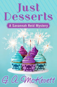 Title: Just Desserts (Savannah Reid Series #1), Author: G. A. McKevett