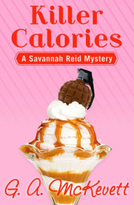 Title: Killer Calories (Savannah Reid Series #3), Author: G. A. McKevett