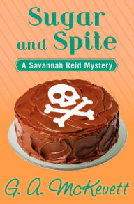 Title: Sugar and Spite (Savannah Reid Series #5), Author: G. A. McKevett