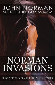 Title: Norman Invasions: Thirty Previously Unpublished Stories, Author: John Norman