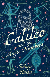 Title: Galileo and the Magic Numbers, Author: Sidney Rosen