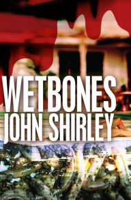 Title: Wetbones, Author: John Shirley