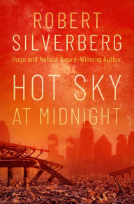 Title: Hot Sky at Midnight, Author: Robert Silverberg