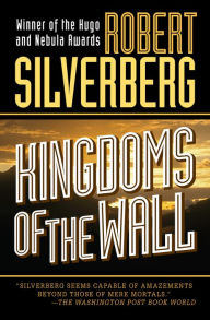 Title: Kingdoms of the Wall, Author: Robert Silverberg