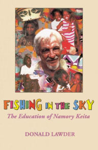 Title: Fishing in the Sky: The Education of Namory Keita, Author: Donald Lawder