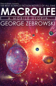 Title: Macrolife: A Mobile Utopia, Author: George Zebrowski