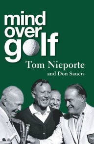 Title: Mind Over Golf: A Beginner's Guide to the Mental Game, Author: Don Sauers