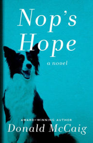 Title: Nop's Hope: A Novel, Author: Donald McCaig