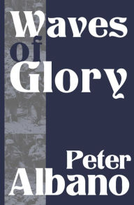 Title: Waves of Glory, Author: Peter Albano