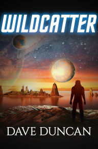 Title: Wildcatter, Author: Dave Duncan