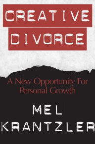 Title: Creative Divorce: A New Opportunity for Personal Growth, Author: Mel Krantzler