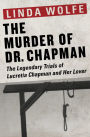 The Murder of Dr. Chapman: The Legendary Trials of Lucretia Chapman and Her Lover