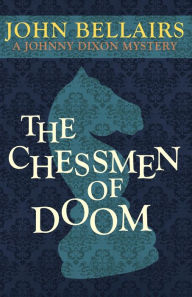 Title: The Chessmen of Doom, Author: John Bellairs