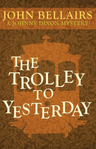 Title: The Trolley to Yesterday, Author: John Bellairs