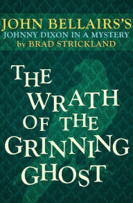 Title: The Wrath of the Grinning Ghost, Author: John Bellairs