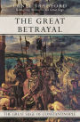 The Great Betrayal: The Great Siege of Constantinople