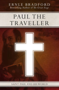 Title: Paul the Traveller: Saint Paul and his World, Author: Ernle Bradford