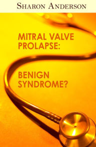 Title: Mitral Valve Prolapse: Benign Syndrome?, Author: Sharon Anderson