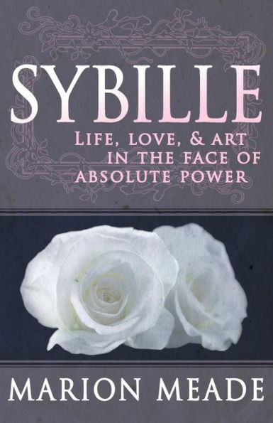 Sybille: Life, Love, & Art the Face of Absolute Power