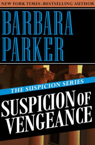 Title: Suspicion of Vengeance, Author: Barbara Parker
