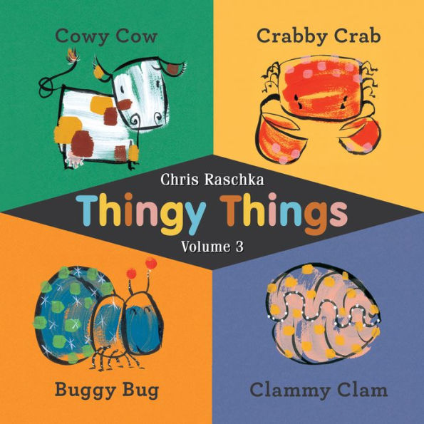 Thingy Things Volume 3: Cowy Cow, Crabby Crab, Buggy Bug, and Clammy Clam