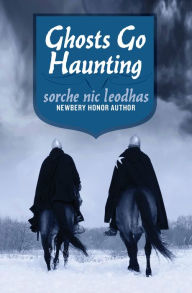 Title: Ghosts Go Haunting, Author: Sorche Nic Leodhas