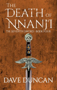 Title: The Death of Nnanji (Seventh Sword Series #4), Author: Dave Duncan