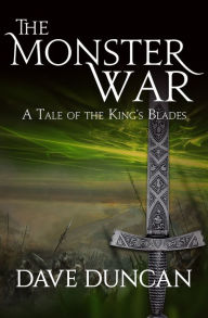 Title: The Monster War: A Tale of the Kings' Blades, Author: Dave Duncan