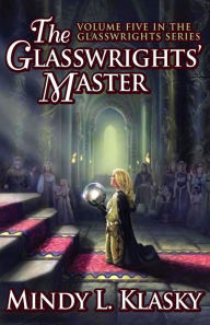 Title: The Glasswrights' Master, Author: Mindy Klasky