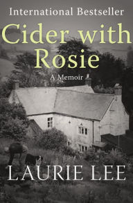 Title: Cider with Rosie: A Memoir, Author: Laurie Lee