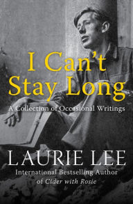 Title: I Can't Stay Long, Author: Laurie Lee